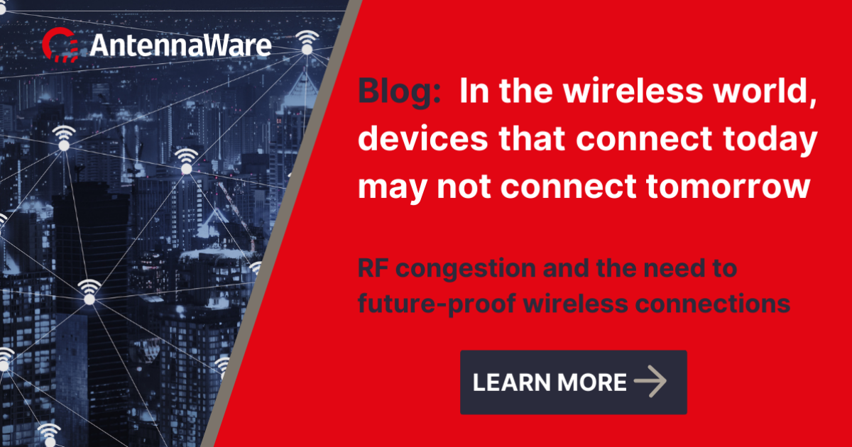 How to future-proof the wireless connectivity of your… | AntennaWare
